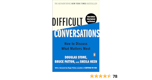 Difficult Conversations: How to Discuss What Matters Most