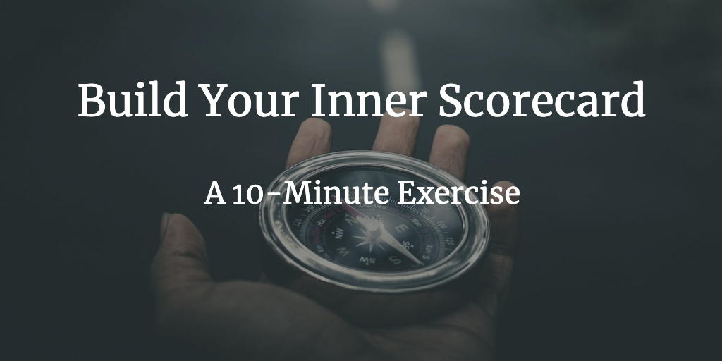 Build Your Inner Scorecard: A 10-Minute Exercise for Better Decisions - Ada Chen Rekhi