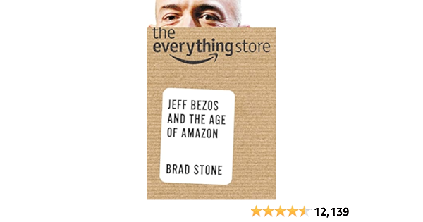 The Everything Store: Jeff Bezos and the Age of Amazon