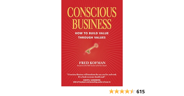 Conscious Business: How to Build Value through Values