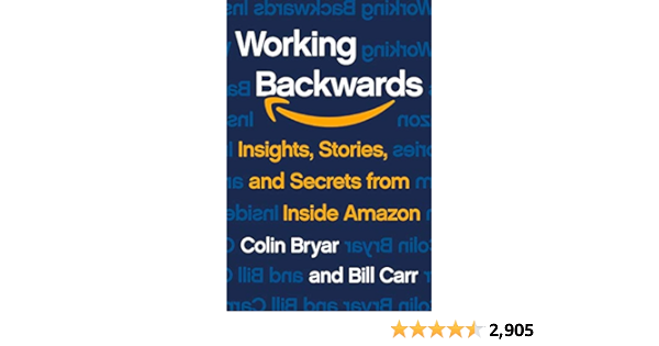 Working Backwards: Insights, Stories, and Secrets from Inside Amazon